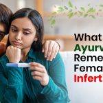 What Are the Ayurvedic Remedies for Female Infertility?